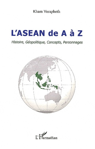 L'ASEAN de A à Z. Histoire, Géopolitique, Concepts, Personnages