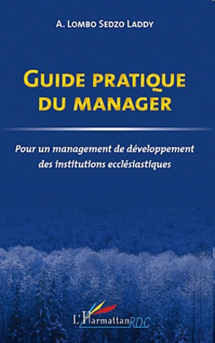 Guide pratique du manager. Pour un management de développement des institutions ecclésiastiques