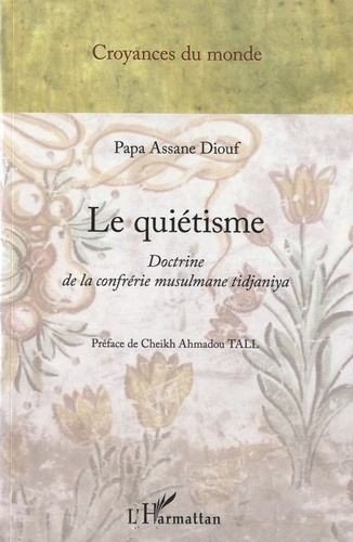 Le quiétisme. Doctrine de la confrérie musulmane tidjaniya