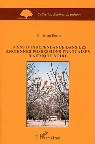 50 ans d'indépendance dans les anciennes possessions françaises d'Afrique noire
