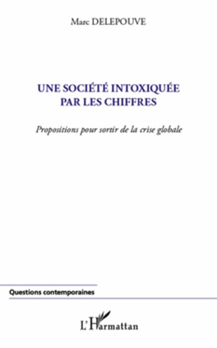 Une société intoxiquée par les chiffres. Proposition pour sortir de la crise globale