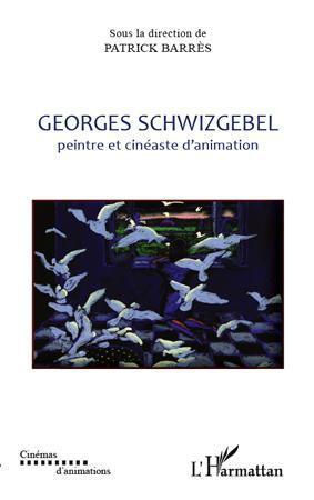 Georges Schwizgebel peintre et cinéaste d'animation