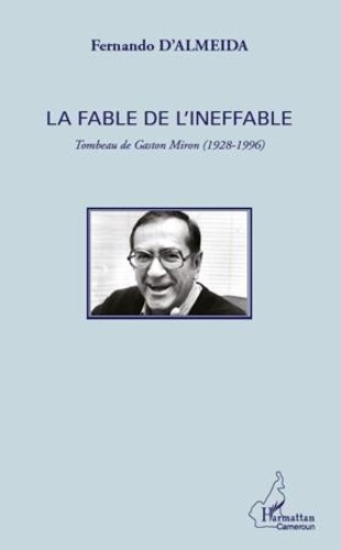 La fable de l'ineffable. Tombeau de Gaston Miron (1928 - 1996)