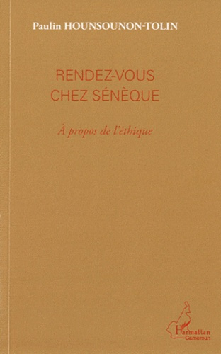 Rendez-vous chez Sénèque. A propos de l'éthique