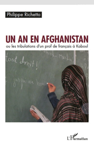 Un an en Afghanistan. ou les tribulations d'un prof de françias à Kaboul