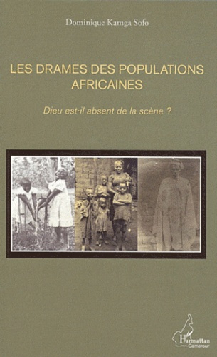 Les drames des populations africaines. Dieu est-il absent de la scène ?