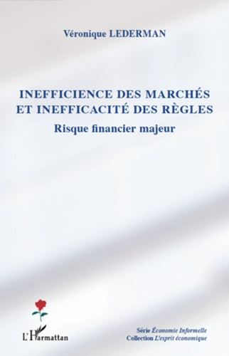 Inefficience des marchés et inefficacité des règles. Risque financier majeur
