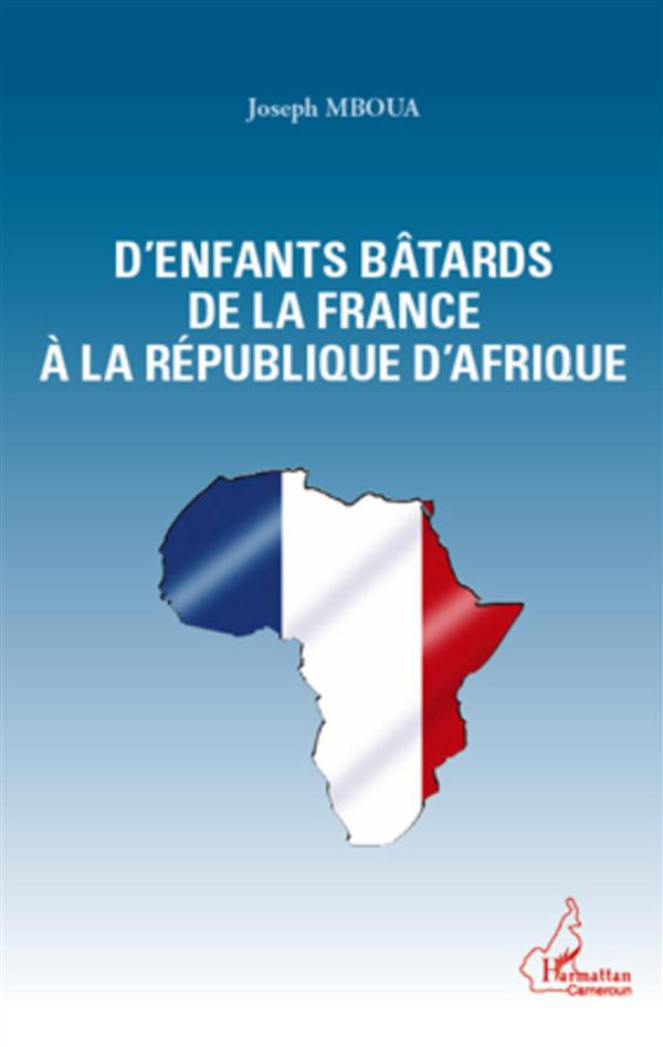 Des enfants bâtards de la France à la République d'Afrique