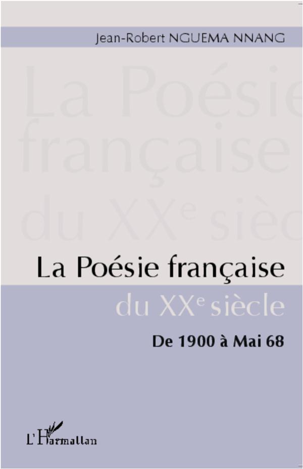 La poésie française du XXe siècle. De 1900 à Mai 68