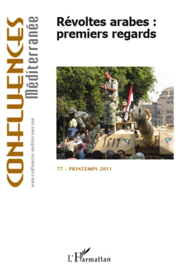 Confluences Méditerranée N° 77, printemps 2011 : Révoltes arabes : premiers regards