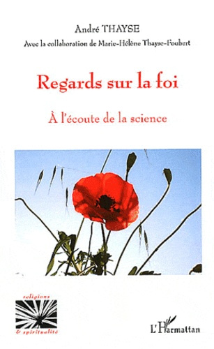 Regards sur la foi. A l'écoute de la science