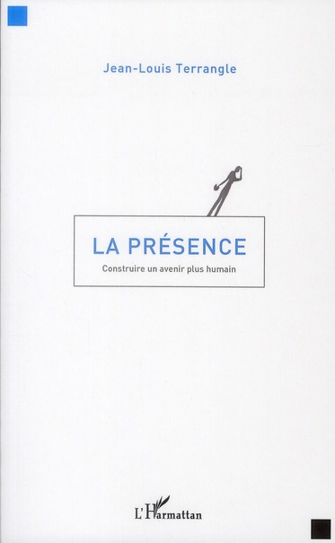 La présence. Construire un avenir plus humain