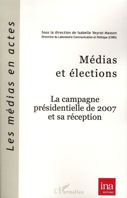 Médias et élections. La campagne présidentielle de 2007 et sa réception
