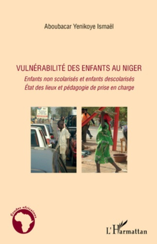 Vulnérabilité des enfants au Niger. Enfants non scolarisés et enfants descolarisés, Etat des lieux e