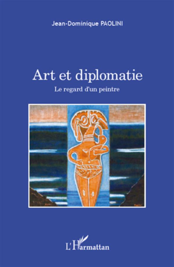 Art et diplomatie. Le regard d'un peintre