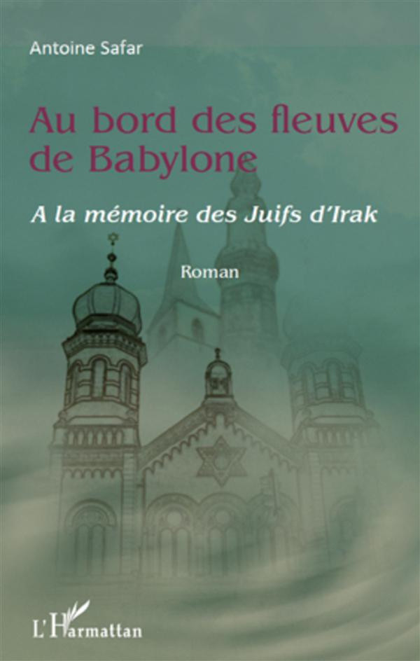 Au bord des fleuves de Babylone. A la mémoire des juifs d'Irak