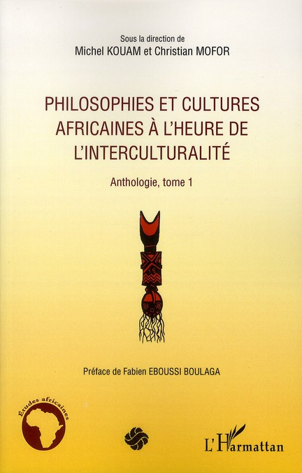 Philosophies et cultures africaines à l'heure de l'interculturalité. Anthologie, tome 1