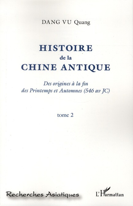 Histoire de la Chine antique. Des origines à la fin des Printemps et Automnes (546 av JC) Tome 2