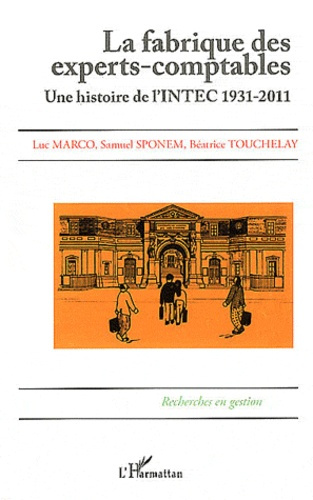 La fabrique des experts-comptables. Une histoire de l'INTEC 1931-2011