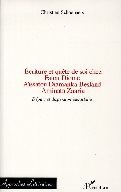 Ecriture et quête de soi chez Fatou Diome, Aïssatou Diamanka-Besland, Aminata Zaaria. Départ et disp