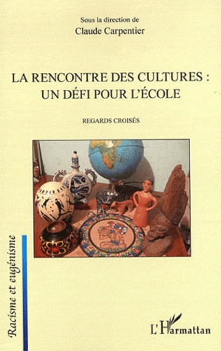 La rencontre des cultures : un défi pour l'école. Regards croisés