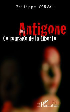 Antigone ou le courage de la liberté