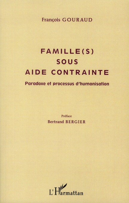 Famille(s) sous aide contrainte. Paradoxe et processus d'humanisation