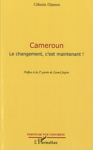 Cameroun. Le changement, c'est maintenant !