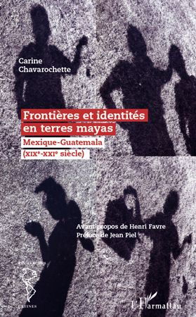 Frontières et identités en terre mayas. Mexique-Guatemala (XIXe-XXIe siècle)
