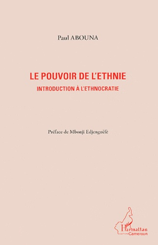 Le pouvoir de l'ethnie. Introduction à l'ethnocratie