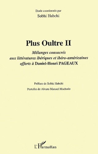 Plus Oultre. Tome 2, Mélanges consacrés aux littératures ibériques et ibéro-américaines offerts à Da