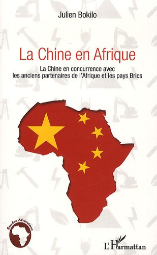 La Chine en Afrique . La Chine en concurrence avec les anciens partenaires de l'Afrique et les pays