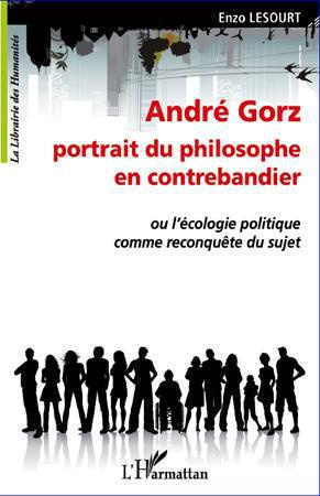 André Gorz portrait du philosophe en contrebandier. Ou l'écologie politique comme reconquête du suje
