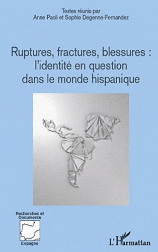 Ruptures, fractures, blessures. L'identité en question dans le monde hispanique