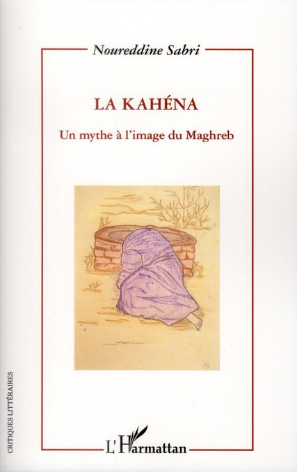 La Kahéna. Un mythe à l'image du Maghreb