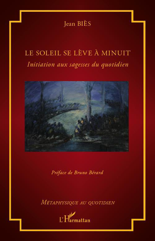 Le soleil se lève à minuit. Initiation aux sagesses du quotidien