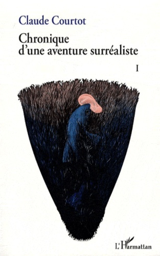 Chronique d'une aventure surréaliste. Tome 1
