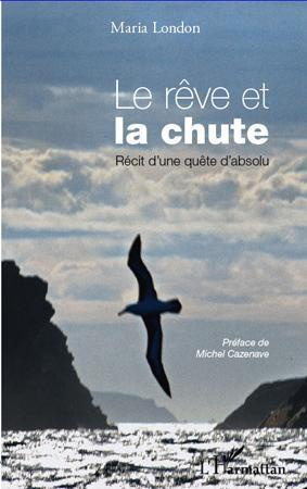 Le rêve et la chute. Récit d'une quête d'absolu