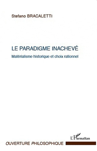 Le paradigme inachevé. Matérialisme historique et choix rationnel