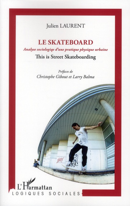 Le skateboard. Analyse sociologique d'une pratique physique urbaine