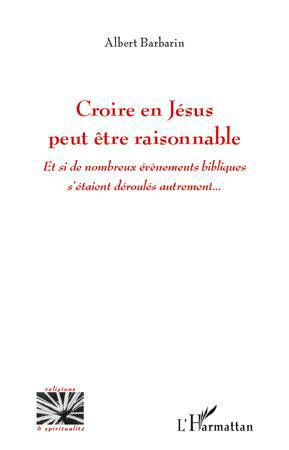 Croire en Jésus peut-être raisonnable. Et si de nombreux événements bibliques s'étaient déroulés aut