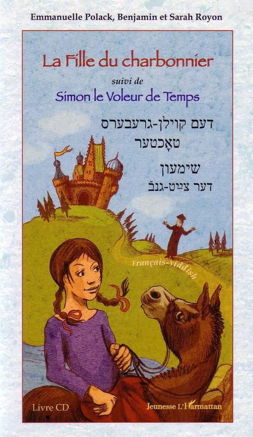 La fille du charbonnier suivi de Simon le voleur de temps. Edition bilingue français-yiddish. Avec 1