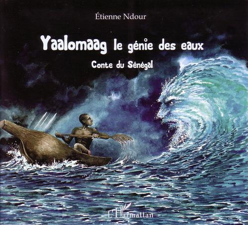 Yaalomaag le génie des eaux. Conte du Sénégal