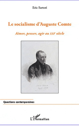 Socialisme d'Auguste Comte. Aimer, penser, agir au XXIe siècle