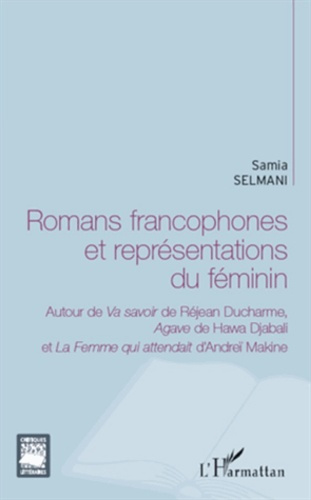 Romans francophones et représentations du féminin. Autour de Va savoir de Réjean Ducharme, Agave de
