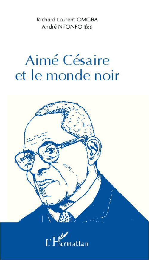 Aimé Césaire et le monde noir. Actes du colloque international de Yaoundé du 08 au 10 juin 2010, Uni