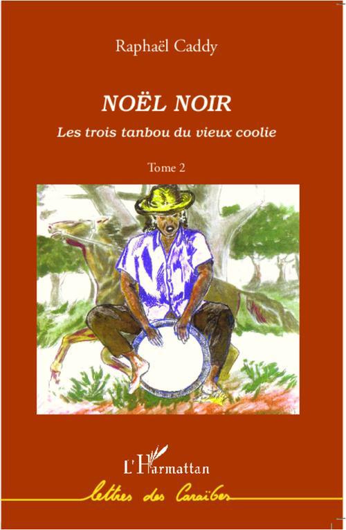 Les trois tanbou du vieux coolie Tome 2 : Noël noir