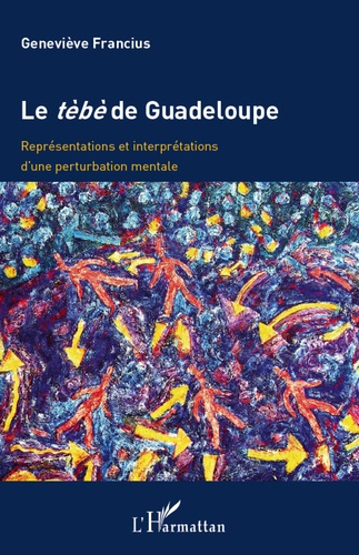 Le tèbè de Guadeloupe. Représentations et interprétations d'une pertubation mentale