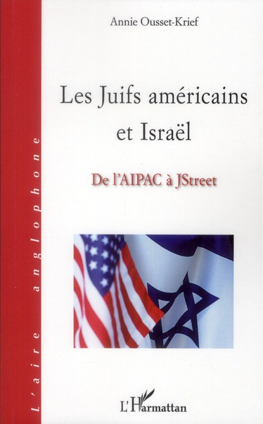 Les Juifs américains et Israël. De l'Aipac à JStreet