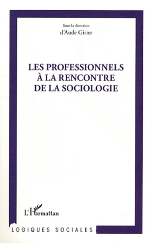 Les professionnels à la rencontre de la sociologie
